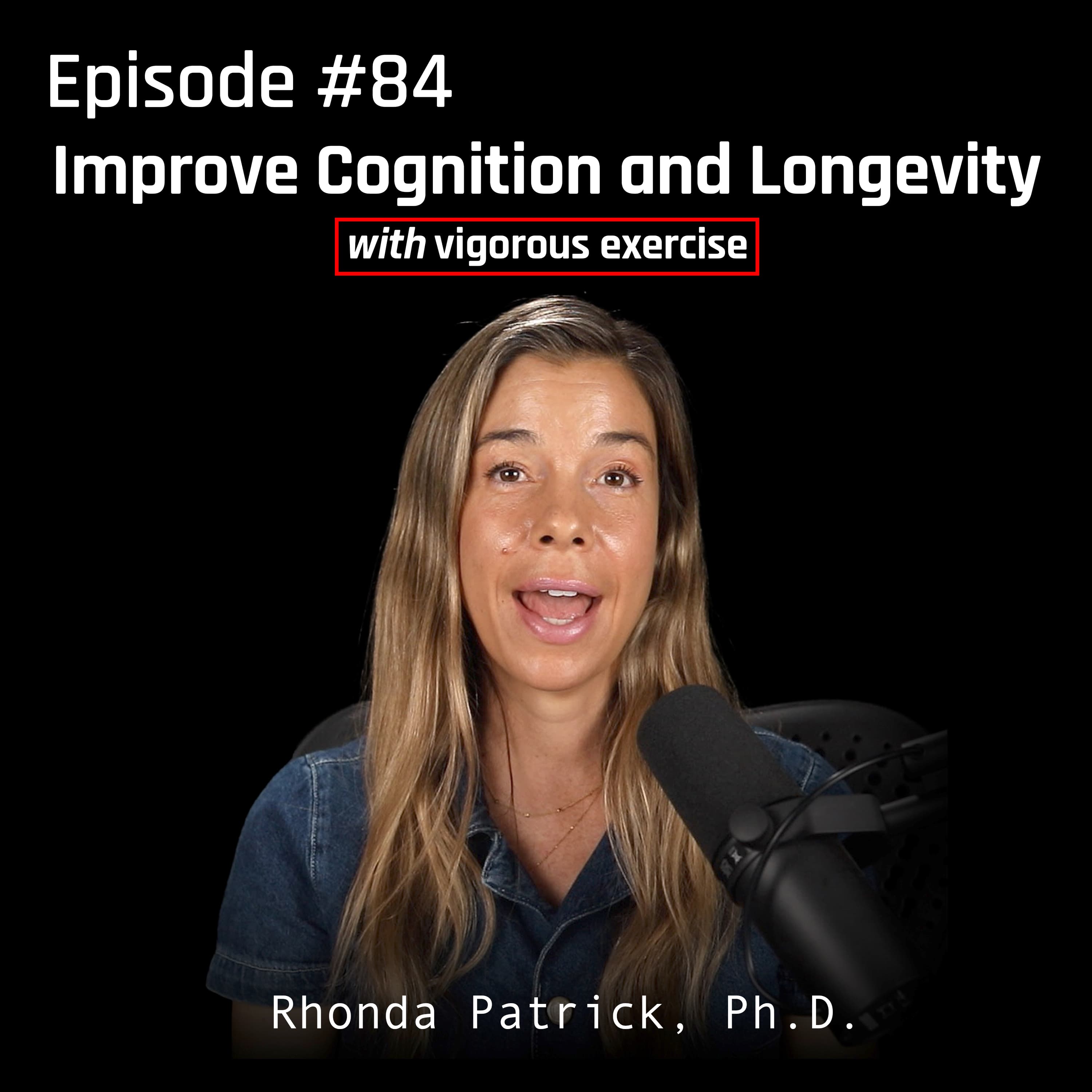 #084 The Longevity & Brain Benefits of Vigorous Exercise | Dr. Rhonda Patrick